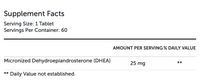 DHEA Micronized 25mg (60 Tab) Supports Healthy Androgen and Estrogen Levels*